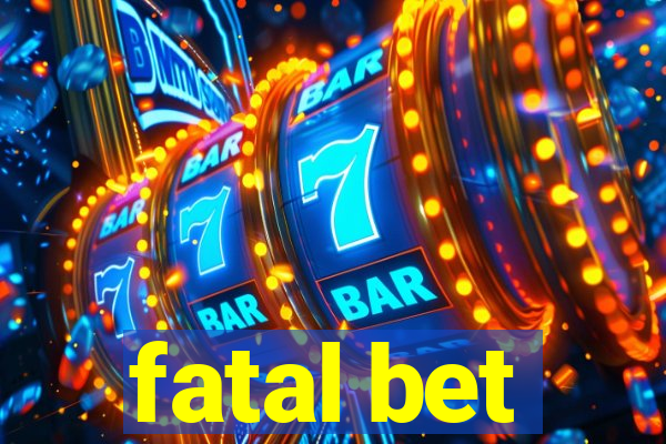 fatal bet